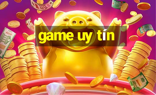 game uy tín