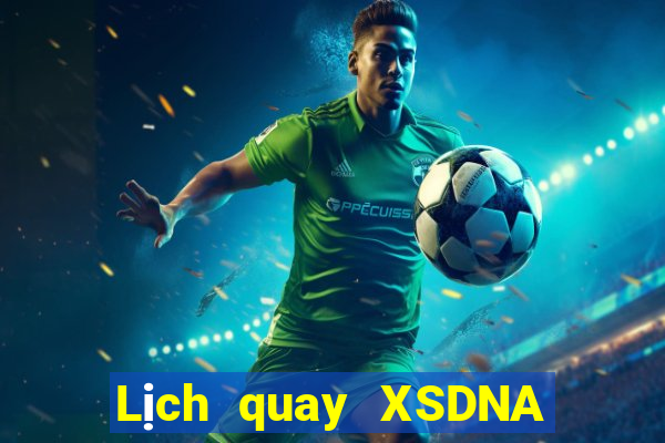 Lịch quay XSDNA ngày 10