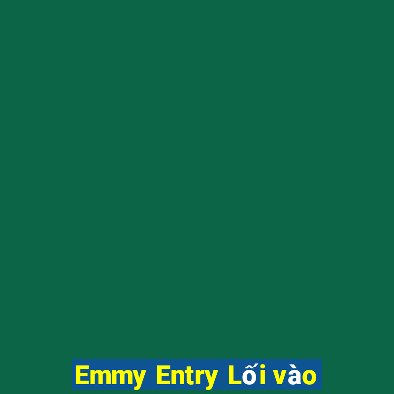 Emmy Entry Lối vào