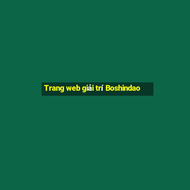 Trang web giải trí Boshindao