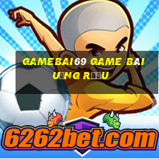 Gamebai69 Game Bài Uống Rượu