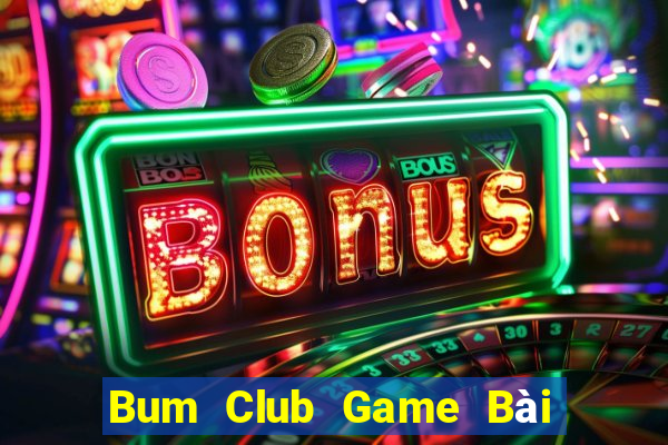 Bum Club Game Bài Trực Tuyến