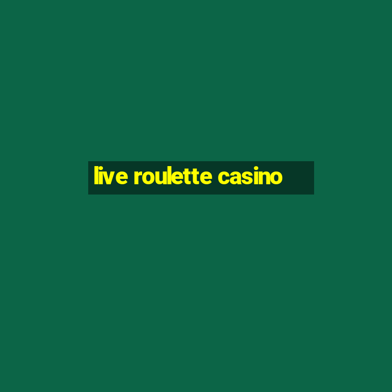 live roulette casino