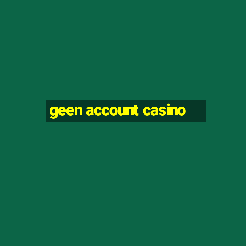 geen account casino