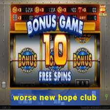 worse new hope club