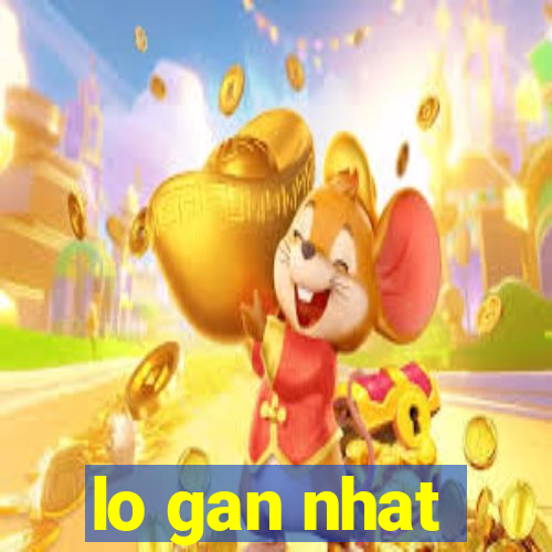 lo gan nhat