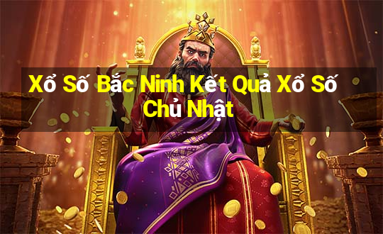 Xổ Số Bắc Ninh Kết Quả Xổ Số Chủ Nhật