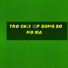 trò chơi đập bong bóng ma