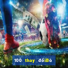 100 thay đổiBò và Chơi game bài