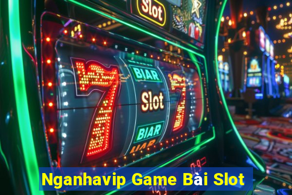 Nganhavip Game Bài Slot