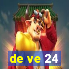 de ve 24