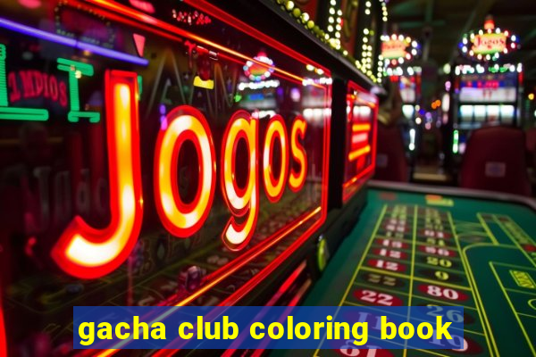 gacha club coloring book