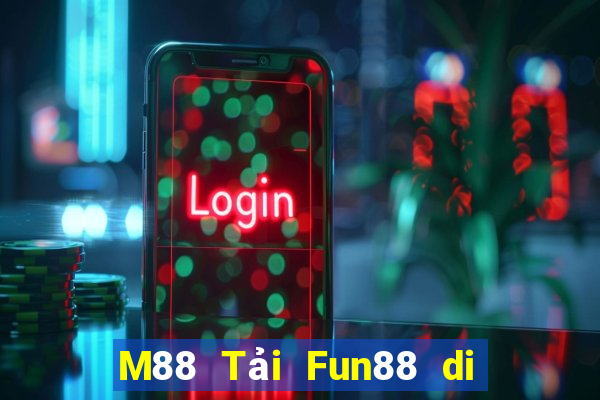 M88 Tải Fun88 di động Emhau