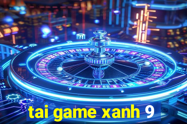 tai game xanh 9