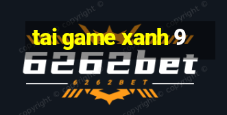 tai game xanh 9