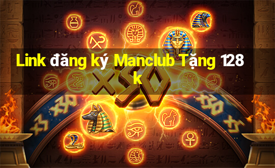 Link đăng ký Manclub Tặng 128k