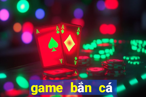 game bắn cá game vui