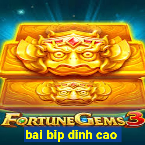 bai bip dinh cao