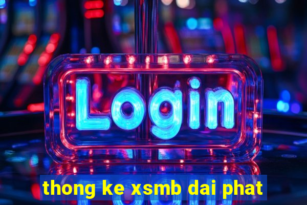 thong ke xsmb dai phat