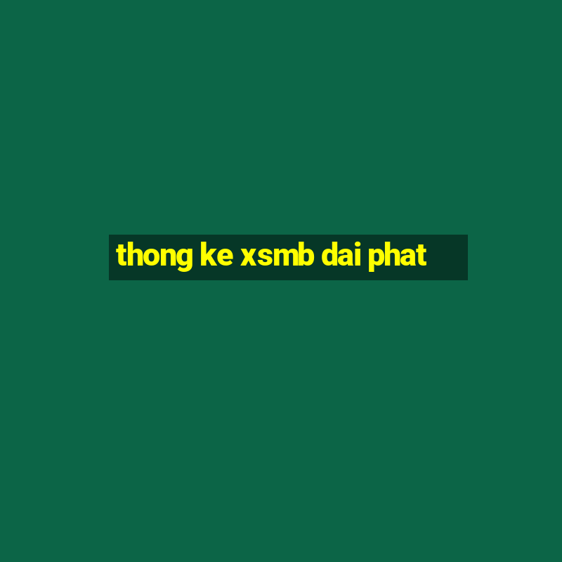 thong ke xsmb dai phat