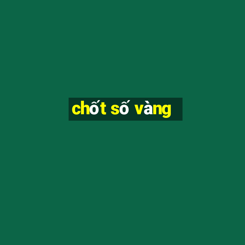 chốt số vàng