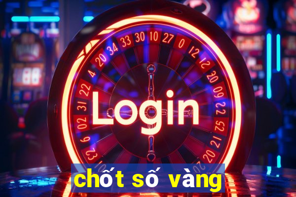 chốt số vàng