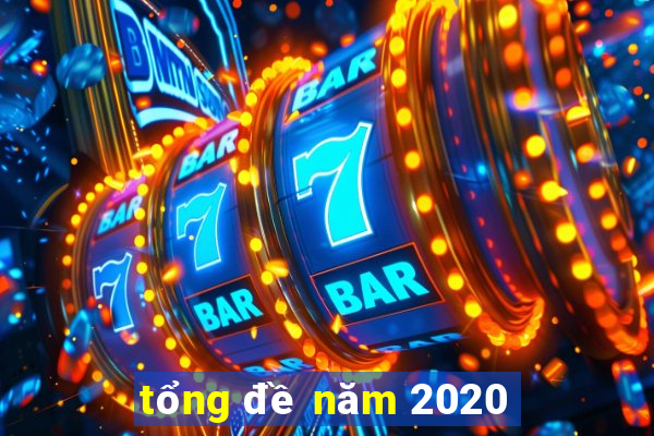 tổng đề năm 2020