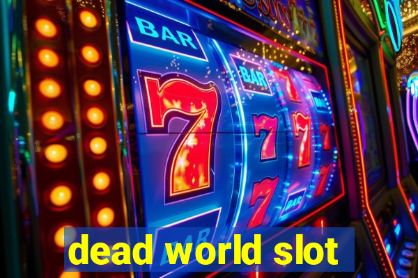 dead world slot