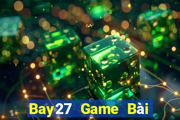 Bay27 Game Bài Đổi Thưởng Uy Tín 2021