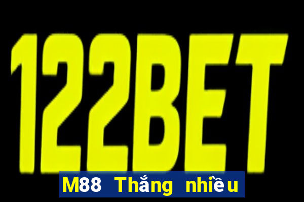 M88 Thắng nhiều hơn và nhanh hơn ba