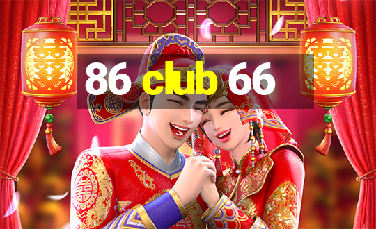 86 club 66