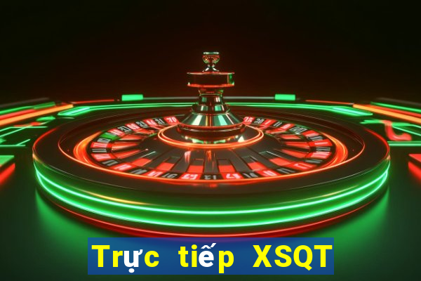 Trực tiếp XSQT ngày 5