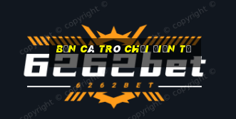 bắn cá trò chơi điện tử