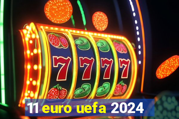 11 euro uefa 2024