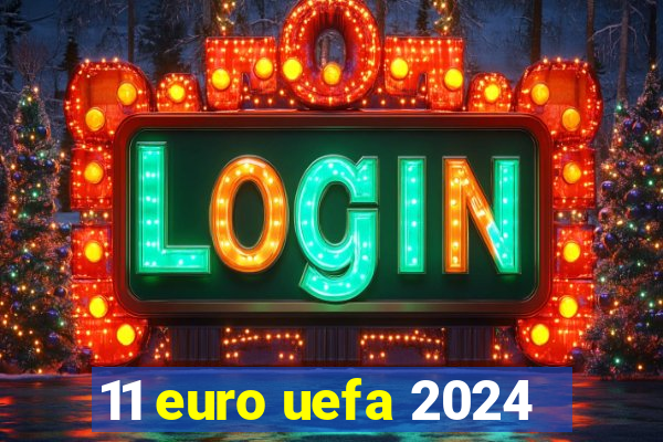 11 euro uefa 2024