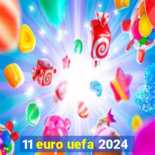 11 euro uefa 2024