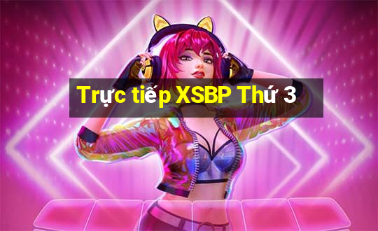 Trực tiếp XSBP Thứ 3