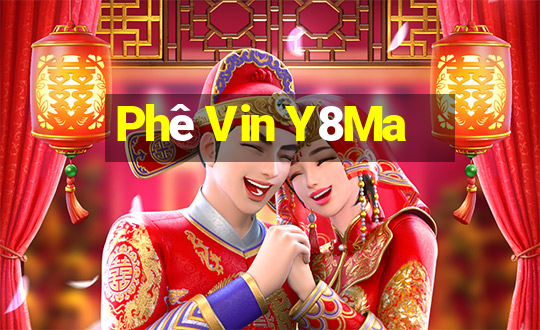 Phê Vin Y8Ma