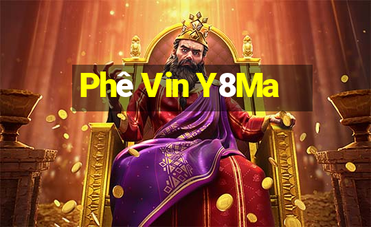 Phê Vin Y8Ma