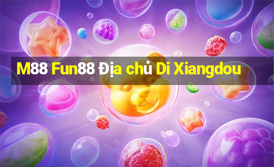 M88 Fun88 Địa chủ Di Xiangdou