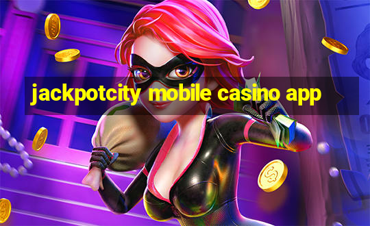 jackpotcity mobile casino app