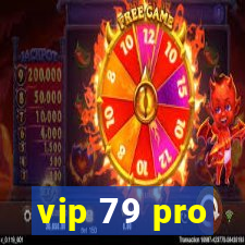 vip 79 pro