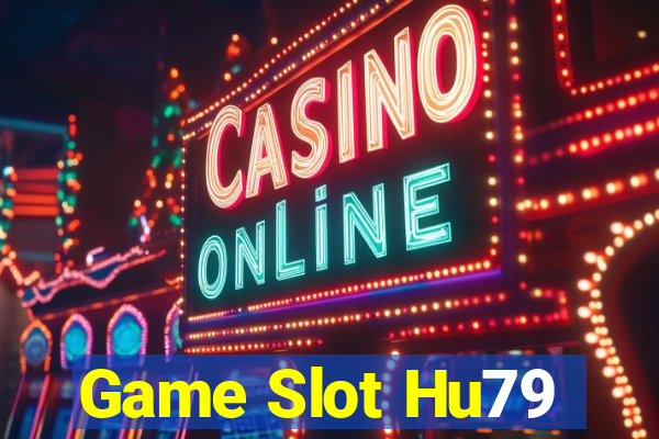 Game Slot Hu79