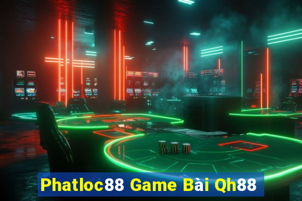 Phatloc88 Game Bài Qh88