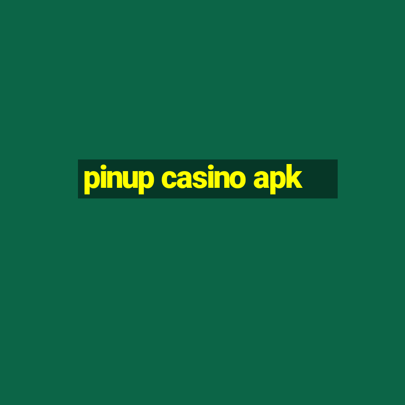 pinup casino apk