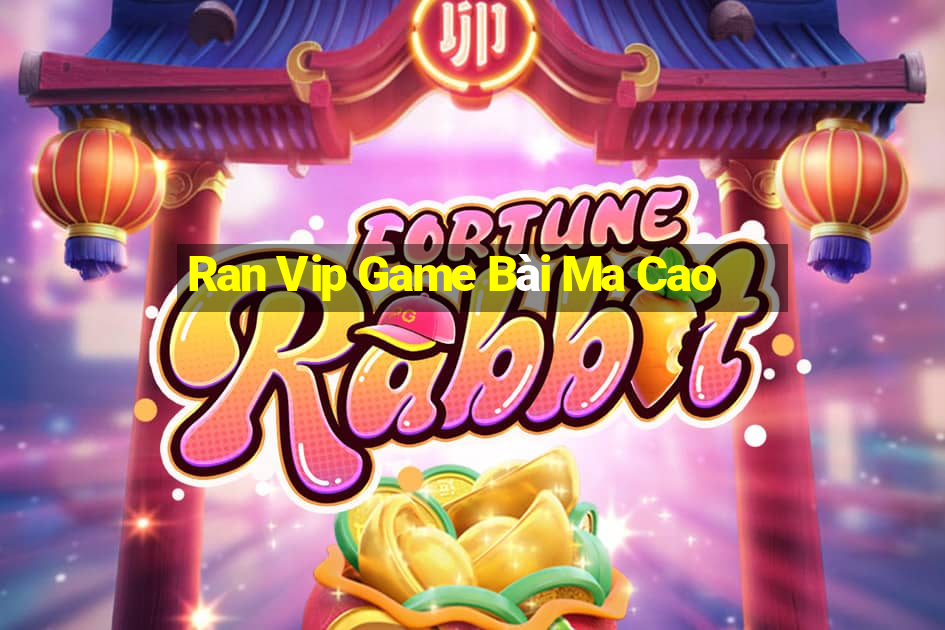 Ran Vip Game Bài Ma Cao