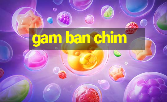 gam ban chim