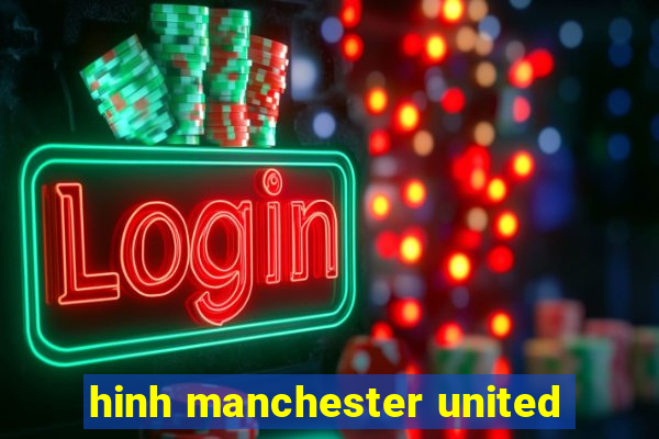 hinh manchester united