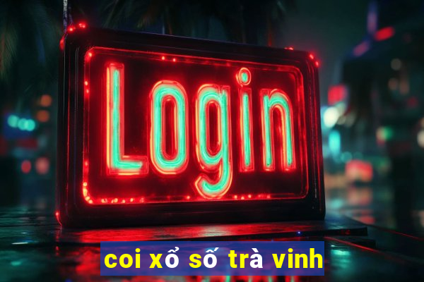 coi xổ số trà vinh