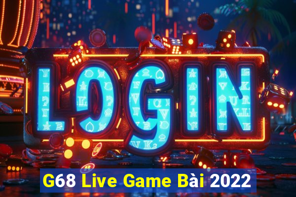 G68 Live Game Bài 2022